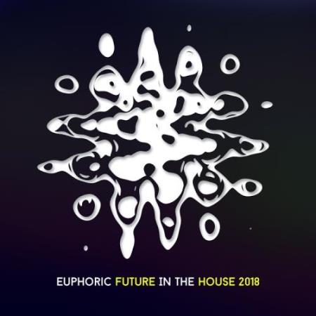 Euphoric Future In The House 2018 (2017)