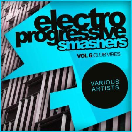 Electro Progressive Smashers, Vol. 6: Club Vibes (2017)