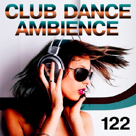 Club Dance Ambience Vol.122 (2017)