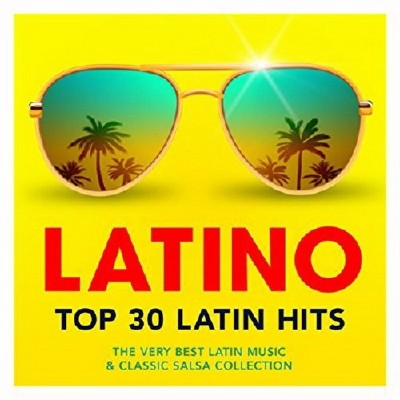 Latino Top 30 Latin Hits  The Very Best Latin Music And Classic Salsa Collection (2017) Mp3