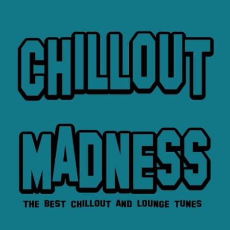 Chillout Madness (The Best Chillout And Lounge Tunes) (2017)