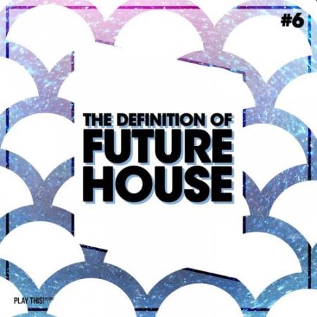 The Definition Of Future House, Vol. 6 (2017)