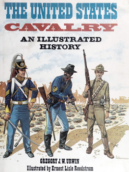 The United States Cavalry: An Illustrated History