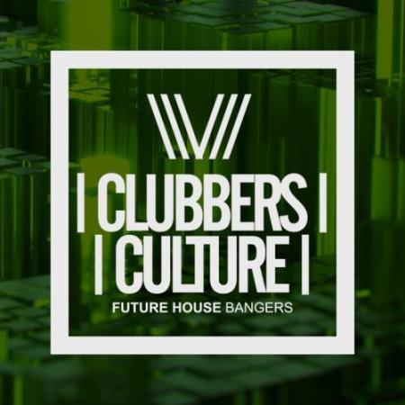 Clubbers Culture: Future House Bangers (2017)