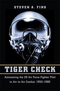 Tiger Check: Automating the US Air Force Fighter Pilot in Air-to-Air Combat, 19501980