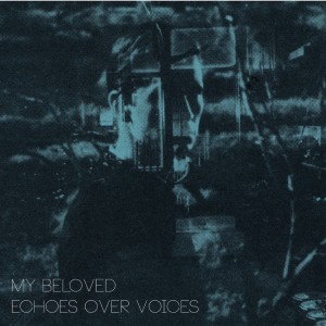My Beloved - Echoes over Voices (2017)