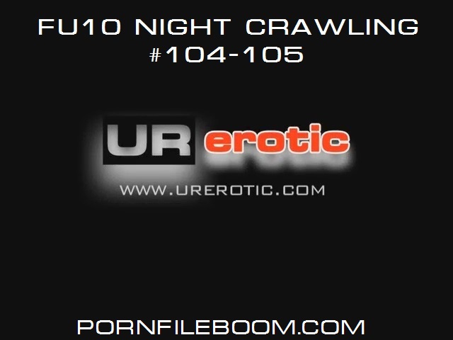 [Urerotic.com] FU10 Night Crawling # 104-105 [2015, voyeur, SiteRip]