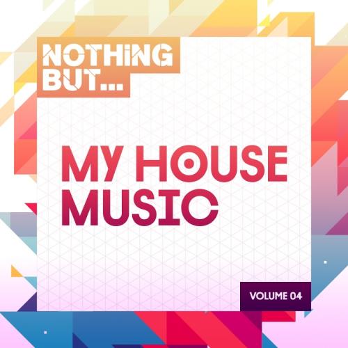 Nothing But... My House Music, Vol. 04 (2017)