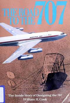 The Road to the 707: The Inside Story of Designing the 707