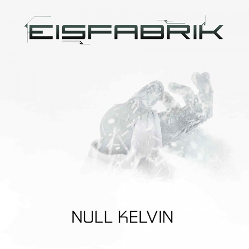 Eisfabrik - Null Kelvin (2017)