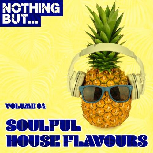 Nothing But... Soulful House Flavours, Vol. 04 (2017)