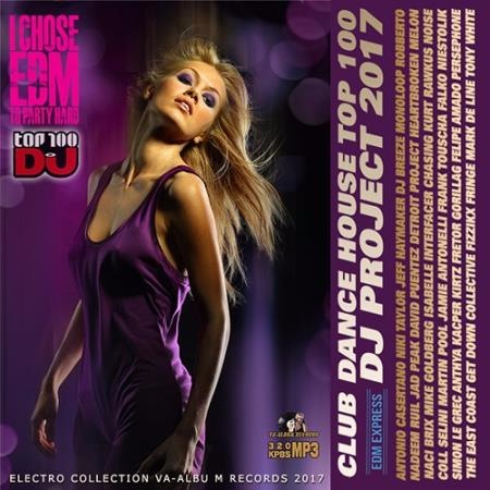 Club Dance House Top 100: DJ Project (2017)