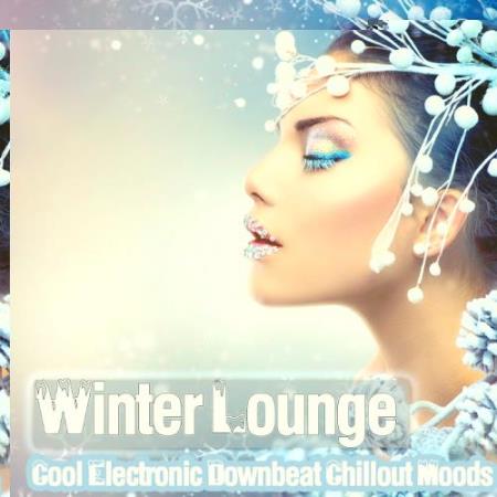 Winter Lounge - Cool Electronic Downbeat Chillout Moods (2017)