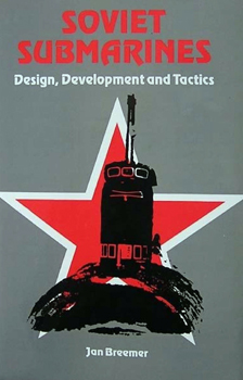 Soviet Submarines: Design, Development and Tactics