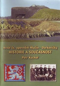 Areal cs. Opevneni Hlucin-Darkovicky: Historie a Soucasnost
