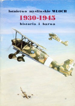 Lotnictwo Mysliwskie Wloch 1930-1945 (Historia i Barwa)