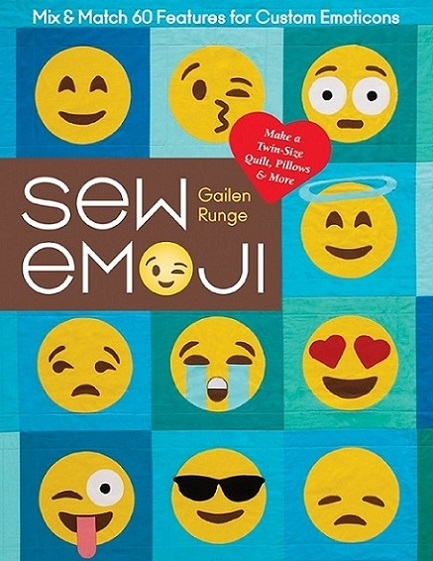 Sew Emoji: Mix & Match 60 Features for Custom Emoticons, Make a Twin-Size Quilt, Pillows & More