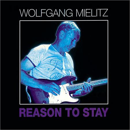 Wolfgang Mielitz - Reason to Stay (2018)
