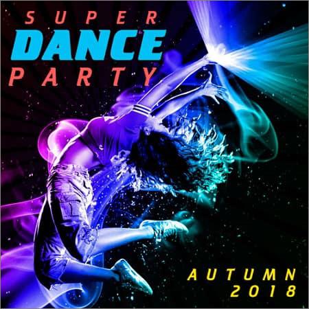 VA - Super Dance Party Autumn 2018 (2018)