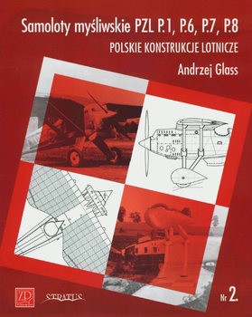 Samoloty Mysliwskie PZL P.1, P.6, P.7, P.8 (Polskie Konstrukcje Lotnicze 2)