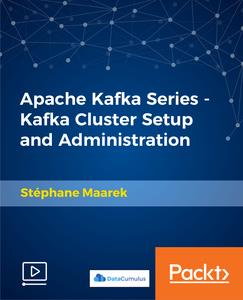 Apache Kafka Series - Kafka Cluster Setup and Administration