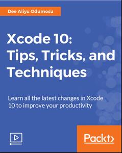 Xcode 10 Tips, Tricks, and Techniques