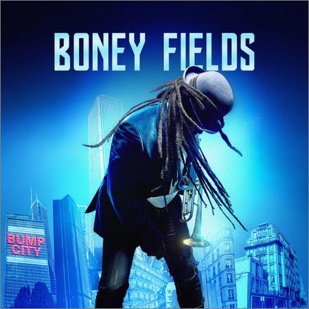 Boney Fields - Bump City (2018)