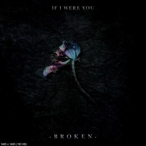 If I Were You - Broken (Single) (2018)
